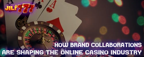 How Brand Collaborations are Shaping the Online Casino Industry